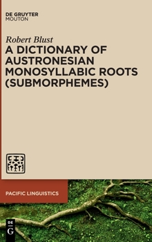 Hardcover A Dictionary of Austronesian Monosyllabic Roots (Submorphemes) Book