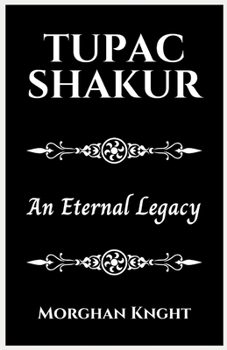 Paperback Tupac Shakur: An Eternal Legacy Book