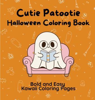 Paperback Cutie Patootie Halloween Coloring Book: Bold and Easy Kawaii Coloring Pages Book