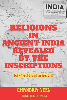 Religions in Ancient India Revealed by the Inscriptions: 1st - 3rd Centuries CE