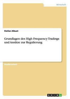 Paperback Grundlagen des High Frequency-Tradings und Ansätze zur Regulierung [German] Book