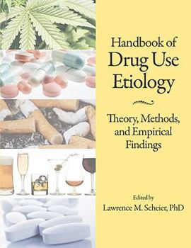 Hardcover Handbook of Drug Use Etiology: Theory, Methods, and Empirical Findings Book