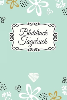Blutdruck Tagebuch: Blutdruckpass zum Ausfüllen, Eintragen der Messwerte von Blutdruckwerten, kompakter Begleiter zur Kontrolle der ... für Diabetiker (German Edition)