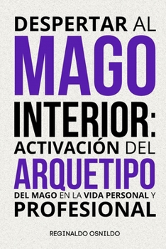 Paperback Despertar al mago interior: activación del arquetipo del Mago en la vida personal y profesional [Spanish] Book