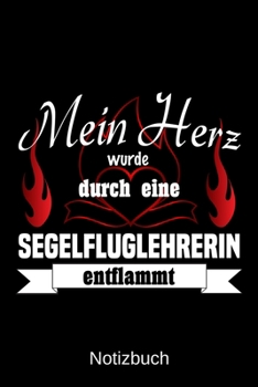 Mein Herz wurde durch eine Segelfluglehrerin entflammt: A5 Notizbuch | Liniert 120 Seiten | Geschenk/Geschenkidee zum Geburtstag | Weihnachten | ... | Muttertag | Namenstag (German Edition)