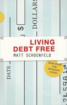 Paperback Living Debt Free: Principles for Abundant Living (Principle Centered Financial Series) Book