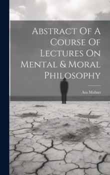 Hardcover Abstract Of A Course Of Lectures On Mental & Moral Philosophy Book