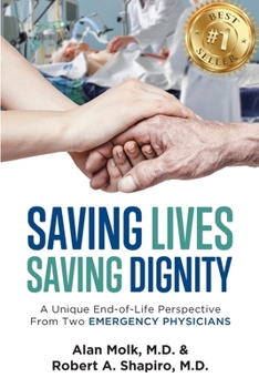 Paperback Saving Lives, Saving Dignity: A Unique End-of-Life Perspective From Two Emergency Physicians Book