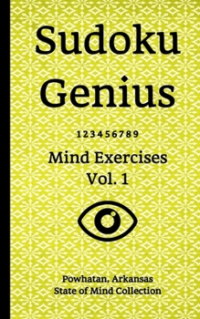 Paperback Sudoku Genius Mind Exercises Volume 1: Powhatan, Arkansas State of Mind Collection Book