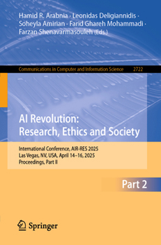 AI Revolution: Research, Ethics and Society: International Conference, AIR-RES 2025, Las Vegas, NV, USA, April 14–16, 2025, Proceedings, Part II ... in Computer and Information Science, 2722)