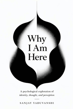 Paperback Why I Am Here?: A psychological exploration of identity, thought, and perception Book