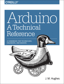 Paperback Arduino: A Technical Reference: A Handbook for Technicians, Engineers, and Makers Book