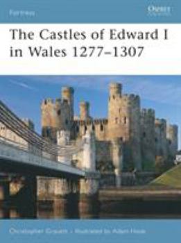 The Castles of Edward I in Wales 1277-1307 (Fortress) - Book #64 of the Osprey Fortress