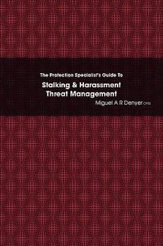 Paperback The Protection Specialist's Guide To Stalking & Harassment Threat Management Book