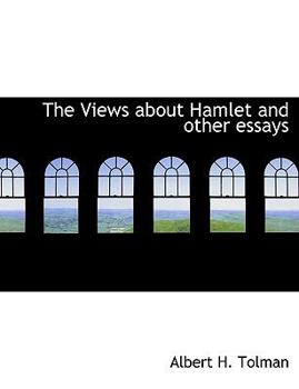 The Views about Hamlet and Other Essays