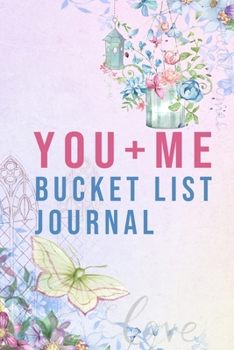 You And Me Bucket List Journal: 100 Bucket List Guided Prompt Journal Planner Gift For Couples Tracking Your Adventures 6x9"