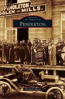 Pendleton (Images of America: Oregon) - Book  of the Images of America: Oregon