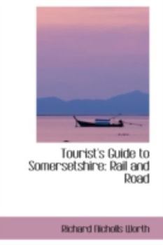 Tourist's Guide to Somersetshire : Rail and Road