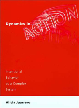 Paperback Dynamics in Action: Intentional Behavior as a Complex System Book