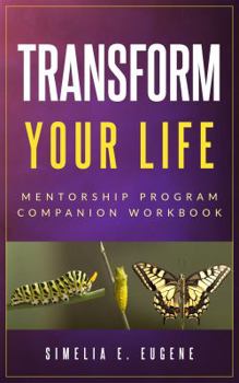 Paperback TRANSFORM YOUR LIFE: MENTORSHIP COMPANION WORKBOOK Book
