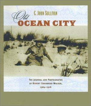 Hardcover Old Ocean City: The Journal and Photographs of Robert Craighead Walker, 1904-1916 Book