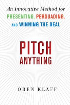 Hardcover Pitch Anything: An Innovative Method for Presenting, Persuading, and Winning the Deal Book