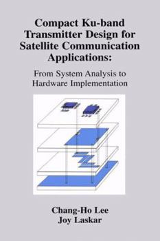 Paperback Compact Ku-Band Transmitter Design for Satellite Communication Applications: From System Analysis to Hardware Implementation Book
