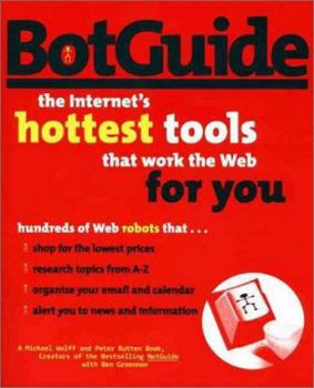 Paperback BotGuide: the Internet's Hottest Tools That Work the Web for You Book