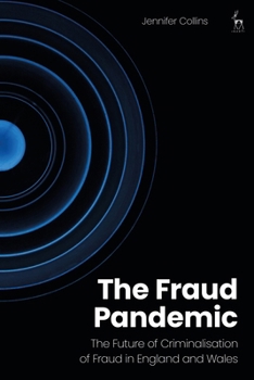 Hardcover The Fraud Pandemic: The Future of Criminalisation of Fraud in England and Wales Book