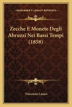 Paperback Zecche E Monete Degli Abruzzi Nei Bassi Tempi (1858) [Italian] Book