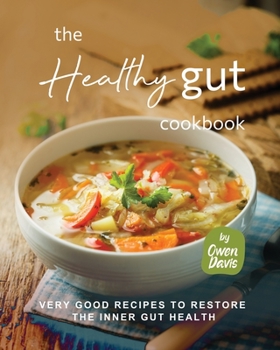 Paperback The Healthy Gut Cookbook: Very Good Recipes to Restore the Inner Gut Health Book