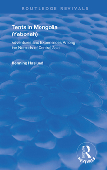 Hardcover Tents in Mongolia: Adventures and Experiences among the Nomads of Central Asia Book