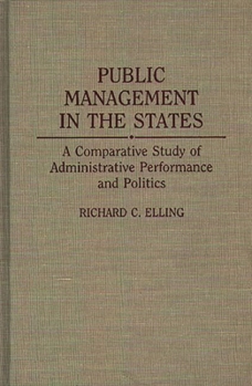 Hardcover Public Management in the States: A Comparative Study of Administrative Performance and Politics Book