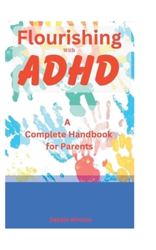 Paperback Flourishing with ADHD: A Complete Handbook for Parents Book