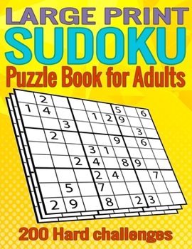 Paperback Large print Sudoku Puzzle book for adults: 200 hard 9x9 Sudoku puzzles with solutions for adults [Large Print] Book