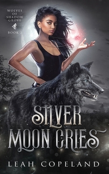 Paperback Silver Moon Cries: Wolves of Shadow Grove Book 2 Book