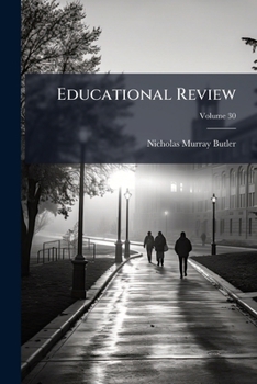 Educational Review, Volume 30