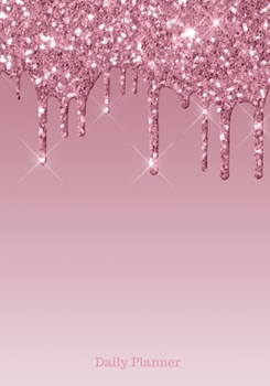Daily Planner: 2020 Dripping Glitter Pink Academic Daily Organizer and Personal Calendar Planner: January 1, 2020 through December 31, 2020