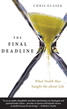 Paperback The Final Deadline: What Death Has Taught Me about Life Book