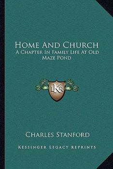 Paperback Home And Church: A Chapter In Family Life At Old Maze Pond Book