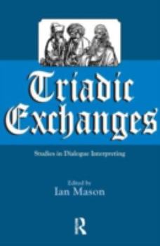 Paperback Triadic Exchanges: Studies in Dialogue Interpreting Book