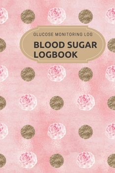 Paperback Glucose Monitoring Log: Blood Sugar Logbook, 53 Weeks Daily Tracker, 12 Month Book