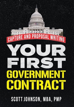 Hardcover Your First Government Contract: Capture and Proposal Writing Book