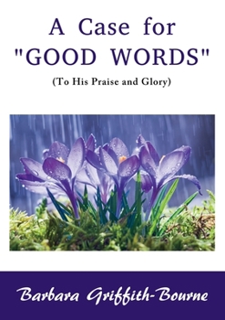 Paperback A Case for Good Words: To His Praise and Glory Book
