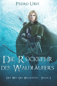 Die Rückkehr des Waldläufers - Epilog 1: (Der Weg des Waldläufers, Buch 21) (German Edition)
