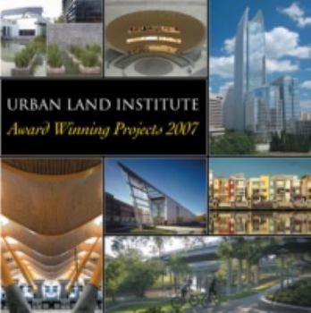 Hardcover Urban Land Institute: Award Winning Projects 2007 Book