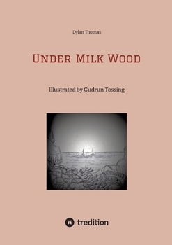 Under Milk Wood: Illustrated by Gudrun Tossing (with 51 charcoal drawnings)