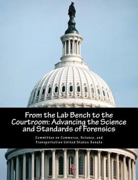 Paperback From the Lab Bench to the Courtroom: Advancing the Science and Standards of Forensics Book