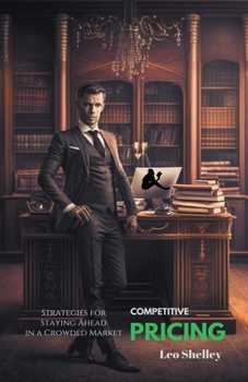 Paperback Competitive Pricing: Strategies for Staying Ahead in a Crowded Market Book