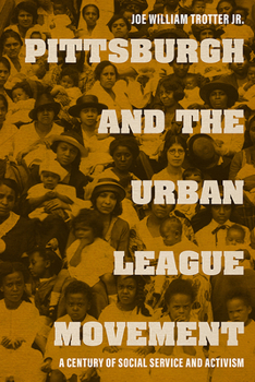 Paperback Pittsburgh and the Urban League Movement: A Century of Social Service and Activism Book
